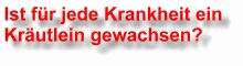 F�r jede Krnakheit ein Kraut?
